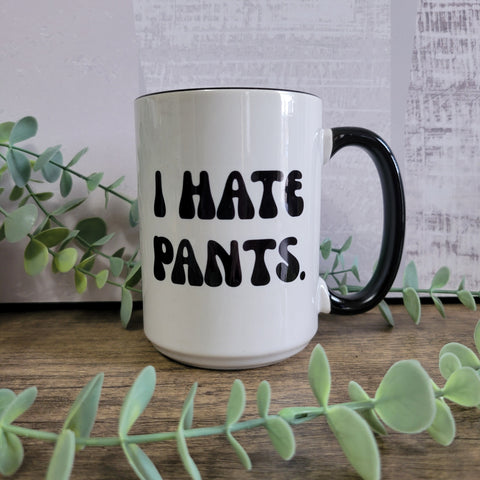 I HATE PANTS